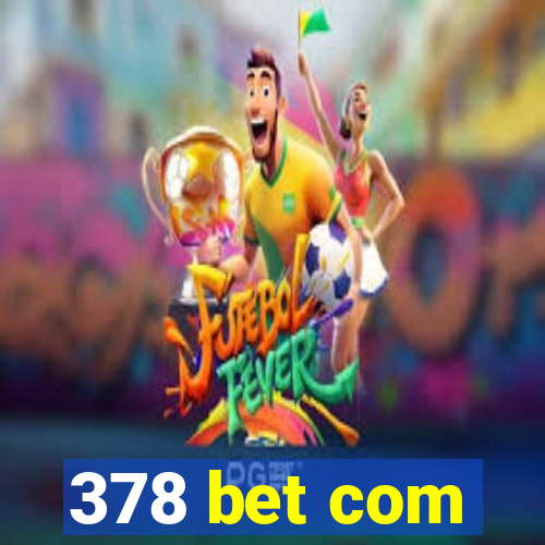 378 bet com